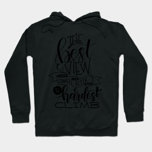 The Best View Comes After the Hardest Climb Hoodie